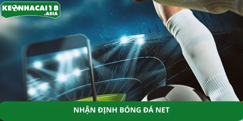 Nhận Định Bóng Đá Net - Chinh Phục Tỷ Lệ Cược Hấp Dẫn