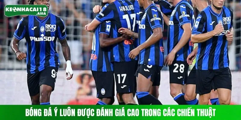 Bóng đá Ý luôn được đánh giá cao trong các chiến thuật